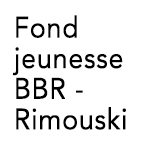 • Fonds Jeunesse BBR – Rimouski
